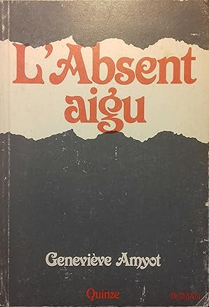 Seller image for L'absent aigu. for sale by Librairie Et Ctera (et caetera) - Sophie Rosire