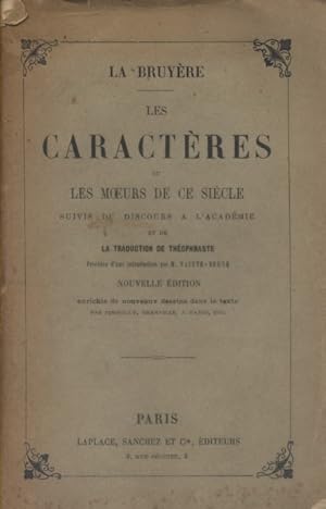 Les caractères ou les moeurs de ce siècle. Suivis du Discours à l'Académie et de la traduction de...