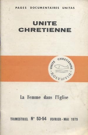 Unité chrétienne. Trimestriel N° 53-54 : La femme dans l'église.