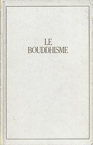 Le bouddhisme. Les fleurs de Bouddha. Une anthologie du bouddhisme.