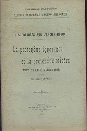 Les préjugés sur l'ancien régime. La prétendue ignorance et la prétendue misère de nos pères.