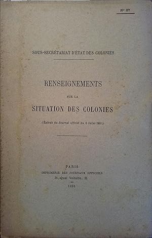 Renseignements sur la situation des colonies N° 27. Extrait du Journal officiel du 6 juillet 1891.