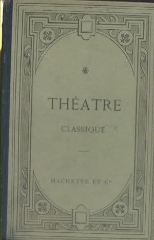 Théâtre classique. Corneille - Racine - Voltaire - Molière.