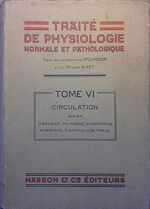 Traité de physiologie normale et pathologique. tome VI seul : Circulation.