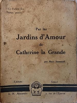 Image du vendeur pour Par les jardins d'amour de Catherine la Grande. mis en vente par Librairie Et Ctera (et caetera) - Sophie Rosire