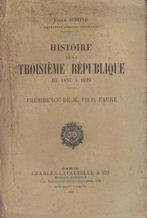 Histoire de la troisième république de 1897 à 1899. Présidence de M. Félix Faure.