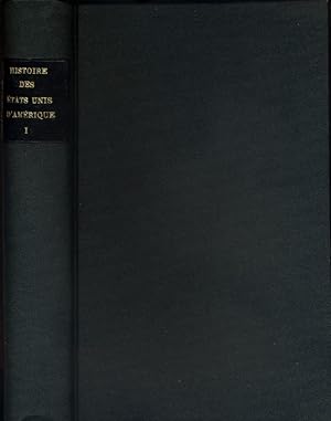 Imagen del vendedor de Histoire des Etats-Unis d'Amrique. Depuis les temps les plus reculs jusqu' nos jours. Tome 1 seul, jusqu'en 1783. a la venta por Librairie Et Ctera (et caetera) - Sophie Rosire