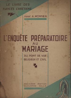 L'enquête préparatoire au mariage au point de vue religieux et civil.