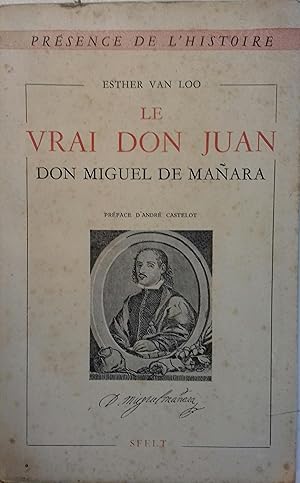 Le vrai Don Juan - Don Miguel de Manara.