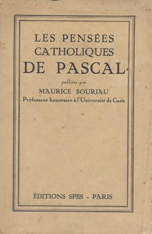 Les pensées catholiques de Pascal publiées par Maurice Souriau.