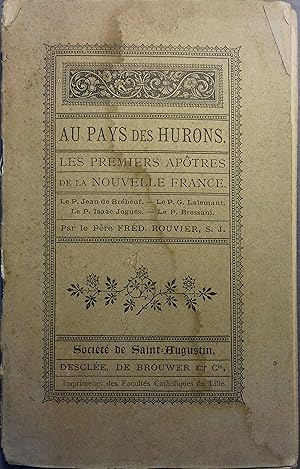 Au pays des Hurons. Les premiers apôtres de la nouvelle France. Vers 1920.