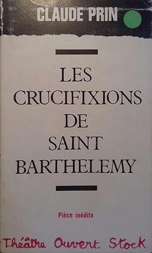 Bild des Verkufers fr Les crucifixions de Saint Barthlmy. Pice indite. zum Verkauf von Librairie Et Ctera (et caetera) - Sophie Rosire