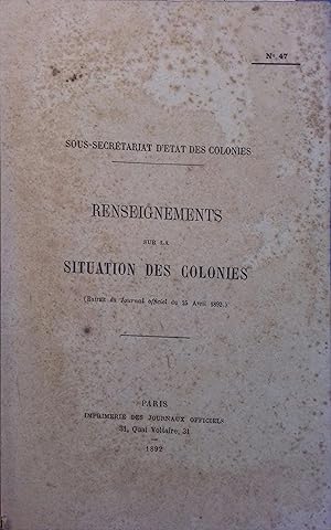 Renseignements sur la situation des colonies N° 47. Extrait du Journal officiel du 25 avril 1892.