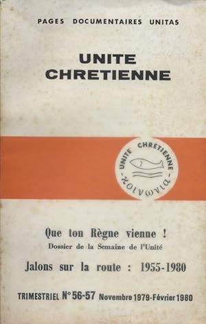 Unité chrétienne. Trimestriel N° 56-57 : Que ton règne vienne ! (Dossier sur la semaine de l'unit...