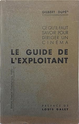 Le guide de l'exploitant. Ce qu'il faut savoir pour diriger un cinéma.