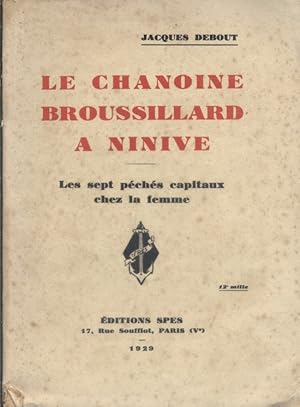 Seller image for Le Chanoine Broussillard  Ninive. les sept pchs capitaux chez la femme. for sale by Librairie Et Ctera (et caetera) - Sophie Rosire