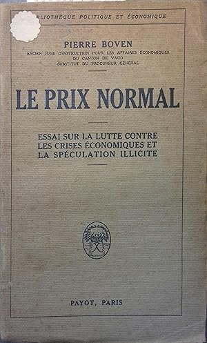 Le prix normal. Essai sur la lutte contre les crises économiques et la spéculation illicite.