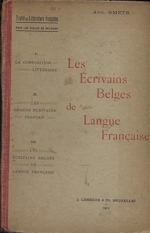 Les écrivains belges de langue française. Traité de Littérature française pour les écoles de Belg...