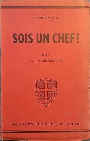 Seller image for Sois un chef. Notes  propos du systme des patrouilles. Vers 1930. for sale by Librairie Et Ctera (et caetera) - Sophie Rosire