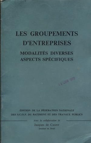 Le groupement d'entreprises. Modalités diverses, aspects spécifiques.