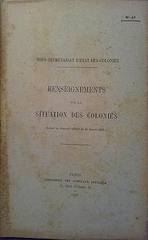 Renseignements sur la situation des colonies N° 42. Extrait du Journal officiel du 18 janvier 1892.
