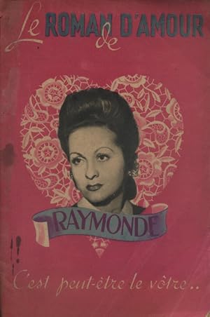 Le roman d'amour de Raymonde. C'est peut-être le vôtre.