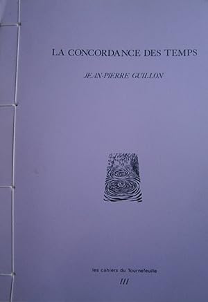 Image du vendeur pour Les cahiers du Tournefeuille III : La concordance des temps par Jean-Pierre Guillon. mis en vente par Librairie Et Ctera (et caetera) - Sophie Rosire