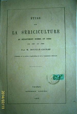 Etude sur la sériciculture du département d'Indre-et-Loire en 1867 et 1868.