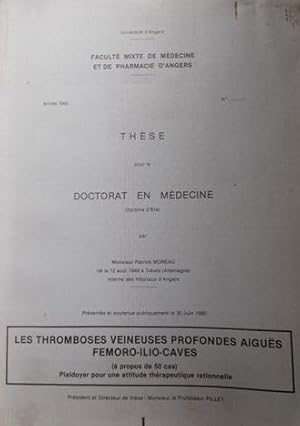 Thèse pour le doctorat en médecine : Les thromboses veineuses profondes aigües femoro-ilio-caves....