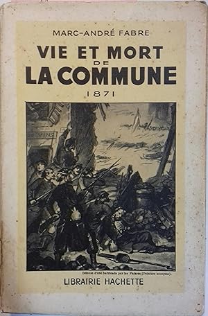 Seller image for Vie et mort de la Commune. 1871. for sale by Librairie Et Ctera (et caetera) - Sophie Rosire