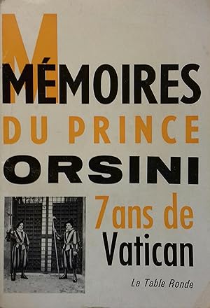 Mémoires du Prince Orsini. 7 ans de Vatican.