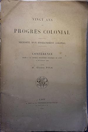 Vingt ans de progrès colonial. Nécessité d'un enseignement colonial. Conférence faite à la sociét...