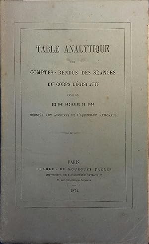 Table analytique des comptes-rendus des séances du corps législatif pour la session ordinaire de ...