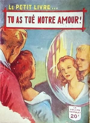 Tu as tué notre amour.