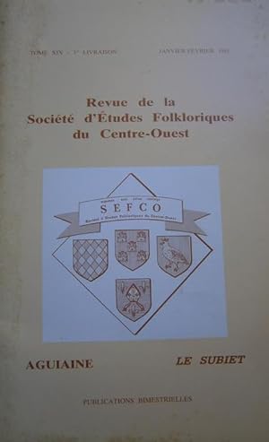 Société d'Etudes Folkloriques du Centre-Ouest "Aguiaine" + son supplément "Le Subiet". tome XIX, ...