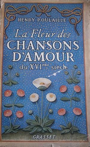 La fleur des chansons d'amour au XVI e siècle.