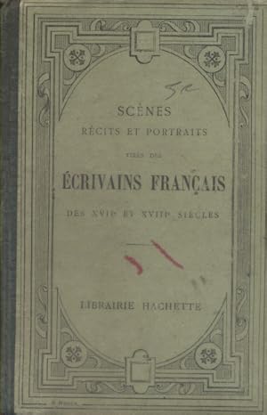 Scènes, récits et portraits tirés des écrivains français des XVIIe et XVIIIe siècles. Publiés ave...