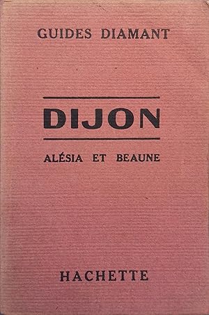 Bild des Verkufers fr Guide diamant : Dijon - Beaune et leurs environs. zum Verkauf von Librairie Et Ctera (et caetera) - Sophie Rosire