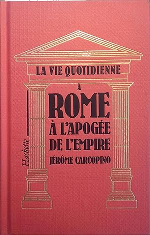 Immagine del venditore per La vie quotidienne  Rome  l'apoge de l'Empire. venduto da Librairie Et Ctera (et caetera) - Sophie Rosire