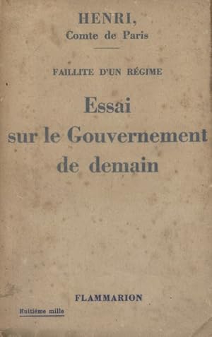 Essai sur le gouvernement de demain. Faillite d'un régime.