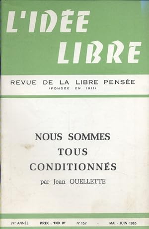 L'idée libre. 1985. N° 157. Numéro spécial : Nous sommes tous conditionnés, par Jacques Ouellette...