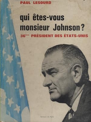 Qui êtes-vous monsieur Johnson? 36 e Président des Etats-Unis.