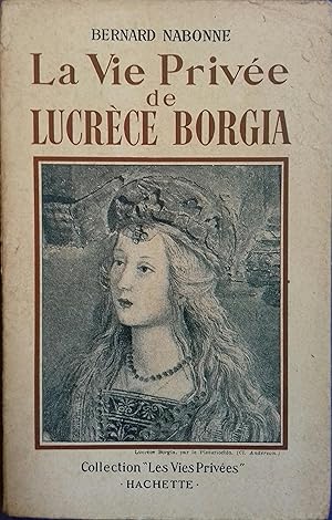 Seller image for La vie prive de Lucrce Borgia. for sale by Librairie Et Ctera (et caetera) - Sophie Rosire