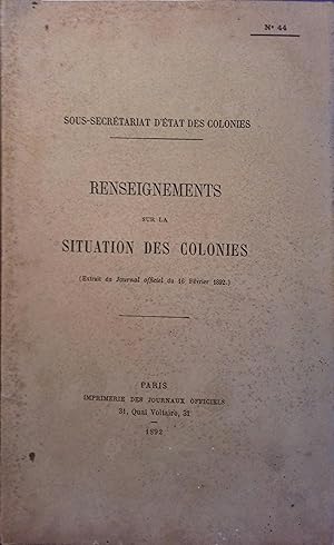 Renseignements sur la situation des colonies N° 44. Extrait du Journal officiel du 16 février 1892.