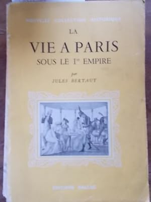 Image du vendeur pour La vie  Paris sous le 1er Empire. mis en vente par Librairie Et Ctera (et caetera) - Sophie Rosire