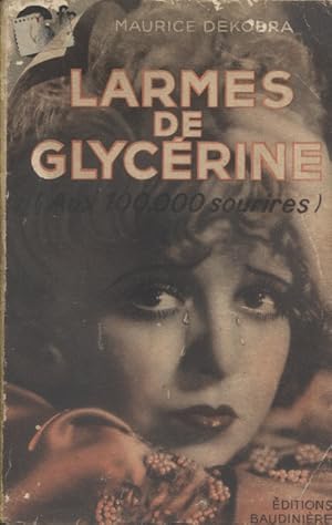 Larmes de glycérine. Aux cent mille sourires. Vers 1931.