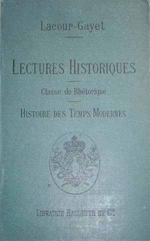 Lectures historiques pour la classe de rhétorique. Histoire des temps modernes 1610-1789.