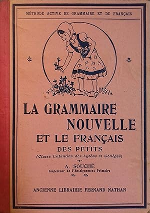La grammaire nouvelle et le français des petits. Classe enfantine des lycées et collèges.