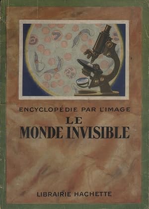 Encyclopédie par l'image : Le monde invisible.