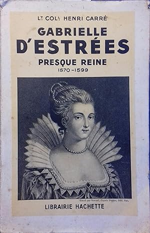 Seller image for Gabrielle d'Estres, presque reine. 1570-1599. for sale by Librairie Et Ctera (et caetera) - Sophie Rosire